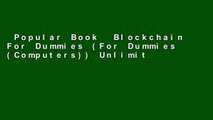Popular Book  Blockchain For Dummies (For Dummies (Computers)) Unlimited acces Best Sellers Rank