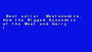 Best seller  Meatonomics: How the Rigged Economics of the Meat and Dairy Industries Are