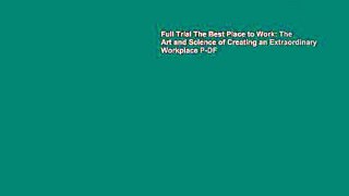 Full Trial The Best Place to Work: The Art and Science of Creating an Extraordinary Workplace P-DF