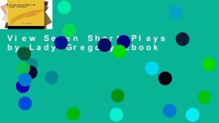 View Seven Short Plays by Lady Gregory Ebook