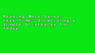 Reading More Sales, Less Time: Surprisingly Simple Strategies for Today s Crazy-Busy Sellers P-DF