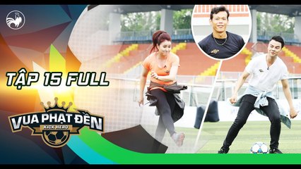 Vua phạt đền - Tập 15 full- Võ Minh Lâm, Ngọc Quyền khiến thủ môn Tấn Trường -nói không nên lời-