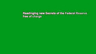 Readinging new Secrets of the Federal Reserve free of charge