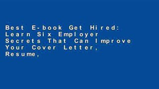 Best E-book Get Hired: Learn Six Employer Secrets That Can Improve Your Cover Letter, Resume,