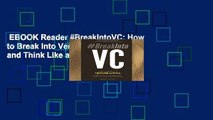 EBOOK Reader #BreakIntoVC: How to Break Into Venture Capital and Think Like an Investor Whether