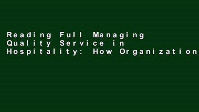Reading Full Managing Quality Service in Hospitality: How Organizations Achieve Excellence in the