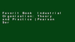 Favorit Book  Industrial Organization: Theory and Practice (Pearson Series in Economics
