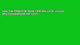 View THE PRINCE OF INDIA, LEW WALLACE, Unabridged: Why Constantinople Fell online