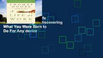 Get Ebooks Trial A Life at Work: The Joy of Discovering What You Were Born to Do For Any device