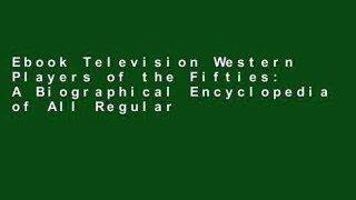 Ebook Television Western Players of the Fifties: A Biographical Encyclopedia of All Regular Cast