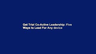 Get Trial Co-Active Leadership: Five Ways to Lead For Any device
