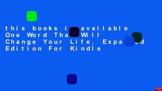 this books is available One Word That Will Change Your Life, Expanded Edition For Kindle