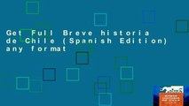Get Full Breve historia de Chile (Spanish Edition) any format