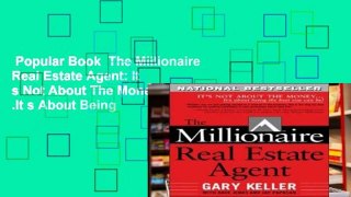 Popular Book  The Millionaire Real Estate Agent: It s Not About The Money. . .It s About Being