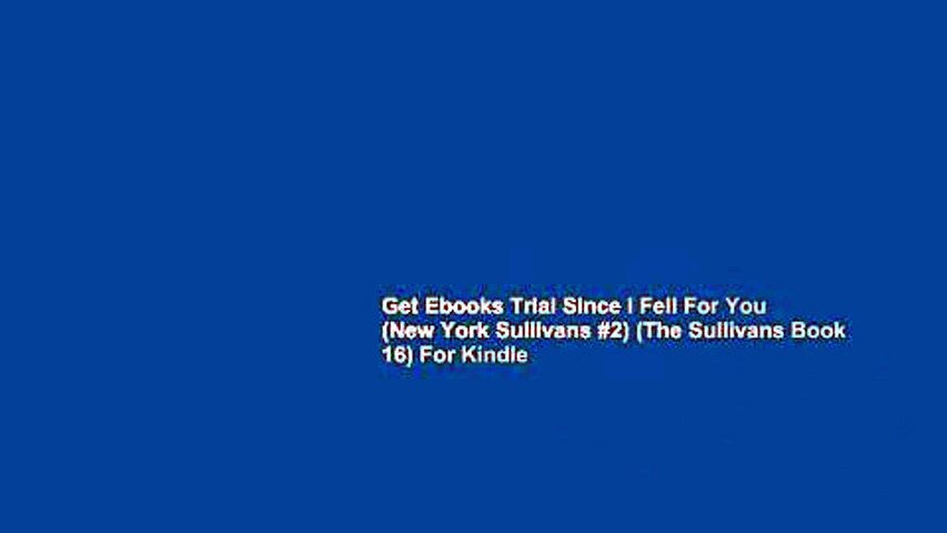 Get Ebooks Trial Since I Fell For You (New York Sullivans #2) (The Sullivans Book 16) For Kindle