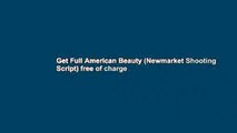Get Full American Beauty (Newmarket Shooting Script) free of charge