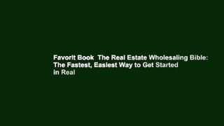 Favorit Book  The Real Estate Wholesaling Bible: The Fastest, Easiest Way to Get Started in Real