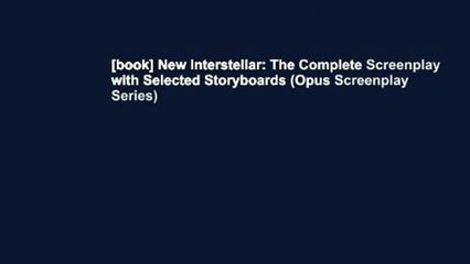 [book] New Interstellar: The Complete Screenplay with Selected Storyboards (Opus Screenplay Series)