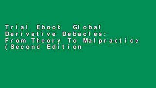 Trial Ebook  Global Derivative Debacles: From Theory To Malpractice (Second Edition) Unlimited