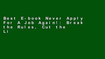Best E-book Never Apply For A Job Again!: Break the Rules, Cut the Line, Beat the Rest For Kindle