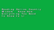 Reading Online Country Wisdom   Know-How: Everything You Need to Know to Live Off the Land For Ipad