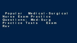 Popular  Medical-Surgical Nurse Exam Practice Questions: Med-Surg Practice Tests   Exam Review