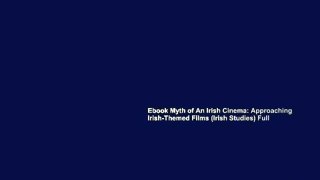 Ebook Myth of An Irish Cinema: Approaching Irish-Themed Films (Irish Studies) Full