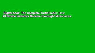 Digital book  The Complete TurtleTrader: How 23 Novice Investors Became Overnight Millionaires: