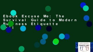 Ebook Excuse Me: The Survival Guide to Modern Business Etiquette Full