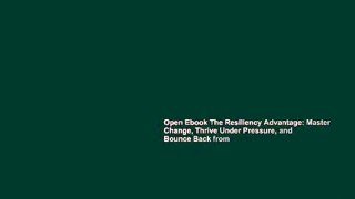 Open Ebook The Resiliency Advantage: Master Change, Thrive Under Pressure, and Bounce Back from