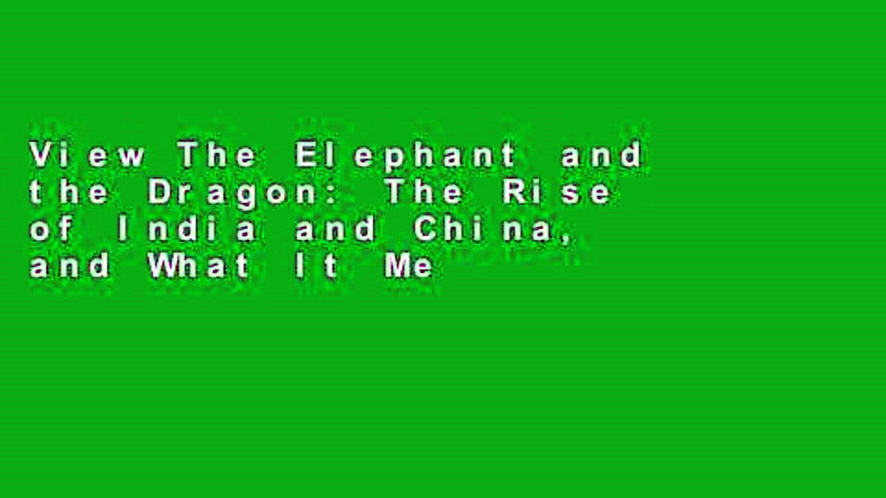 View The Elephant and the Dragon: The Rise of India and China, and What It Means for All of Us