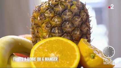 Santé - Fruits : les boire ou les manger