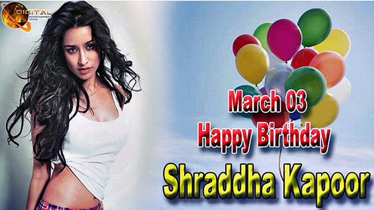03-Mar-Shraddha Kapoor Birthday