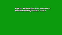 Popular  Philosophies And Theories For Advanced Nursing Practice  E-book