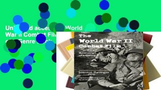 Unlimited acces The World War II Combat Film: Anatomy of a Genre Book