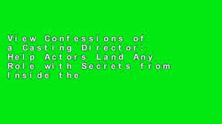 View Confessions of a Casting Director: Help Actors Land Any Role with Secrets from Inside the