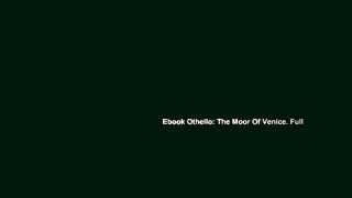 Ebook Othello: The Moor Of Venice. Full