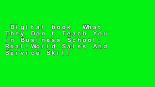 Digital book  What They Don t Teach You In Business School: Real-World Sales And Service Skills