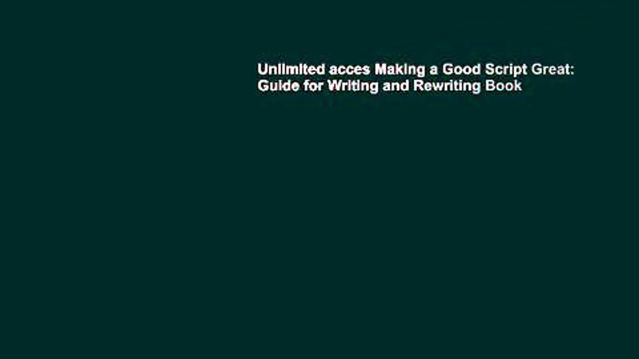 Unlimited acces Making a Good Script Great: Guide for Writing and Rewriting Book