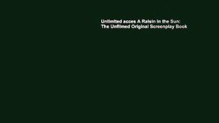 Unlimited acces A Raisin in the Sun: The Unfilmed Original Screenplay Book
