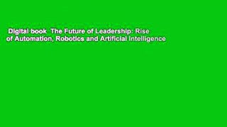 Digital book  The Future of Leadership: Rise of Automation, Robotics and Artificial Intelligence