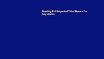 Reading Full Impacted Third Molars For Any device