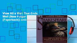 View All s Well That Ends Well (New Folger Library Shakespeare (Paperback)) online