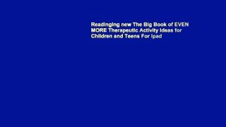 Readinging new The Big Book of EVEN MORE Therapeutic Activity Ideas for Children and Teens For Ipad
