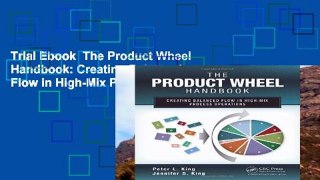 Trial Ebook  The Product Wheel Handbook: Creating Balanced Flow in High-Mix Process Operations