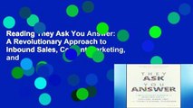Reading They Ask You Answer: A Revolutionary Approach to Inbound Sales, Content Marketing, and