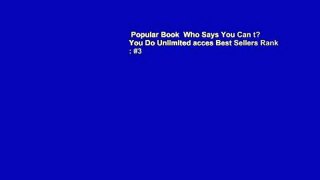 Popular Book  Who Says You Can t? You Do Unlimited acces Best Sellers Rank : #3