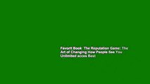 Favorit Book  The Reputation Game: The Art of Changing How People See You Unlimited acces Best