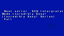 Best seller  ECG Interpretation Made Incredibly Easy! (Incredibly Easy! Series)  Full