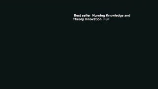 Best seller  Nursing Knowledge and Theory Innovation  Full
